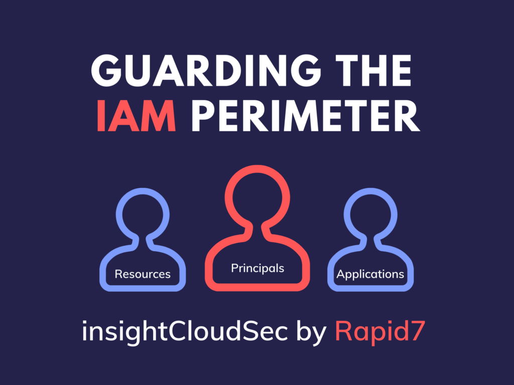 IAM is the new security perimeter, guard it with Rapid7 insightCloudSec ...